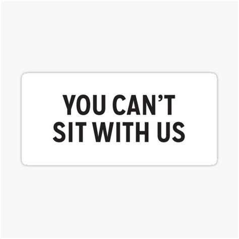 You Cant Sit With Us Sticker For Sale By Pixelly Redbubble