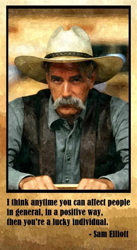 Top 12 Quotes Of Sam Elliott Famous Quotes And Sayings