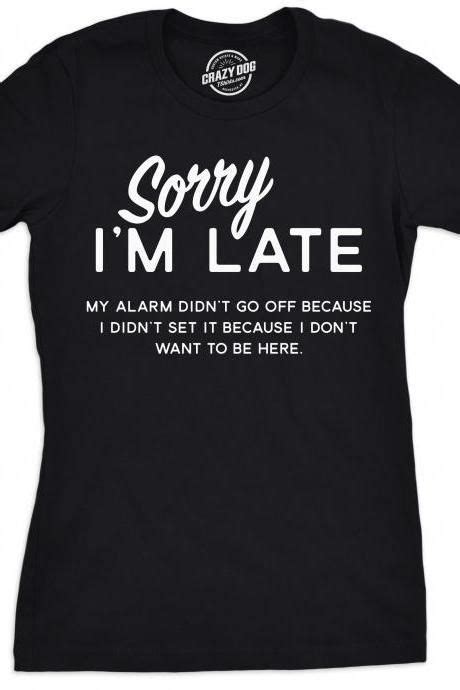 Sorry Im Late Shirt Sarcastic Shirts Women Shirts With Funny Sayings Funny Womens Shirt