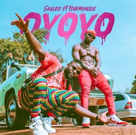 New Audio Skales Ft Harmonize Oyoyo Download Djmycol Blog