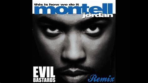 Montell Jordan This Is How We Do It Evil Bastards Remix Glitch Hop