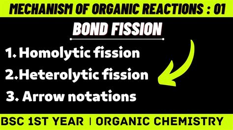 Mechanism Of Organic Reactions Bond Fission Homolysis Heterolysis Bsc St Year Chemistry
