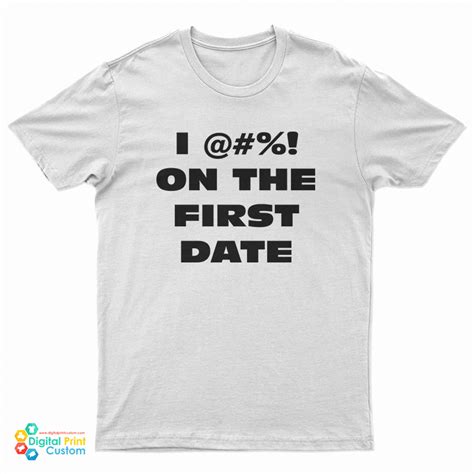 I On The First Date T Shirt For Unisex