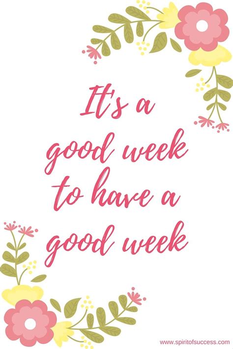 Its A Good Week To Have A Good Week Inspirational Quotes Good Week