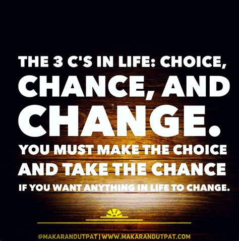 The Importance Of 3cs In Life Choice Chance And Change Makarand Utpat