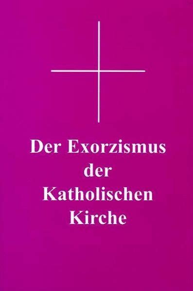Der Exorzismus Der Katholischen Kirche Bei Bücherde Bestellen
