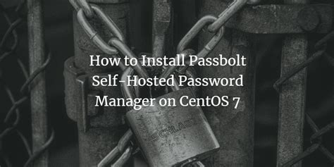 How To Install Passbolt Self Hosted Password Manager On Centos