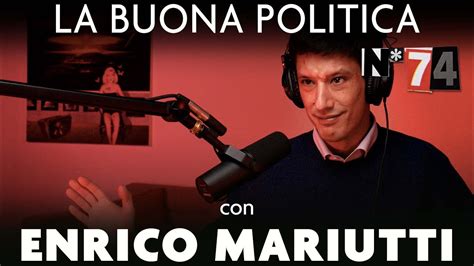 Ep 74 La Buona Politica Con Enrico Mariutti Youtube