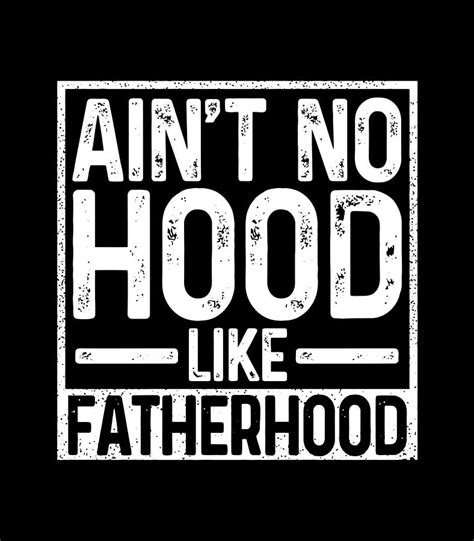 Aint No Hood Like Fatherhood Funny Father Dad T Digital Art By Xuan Tien Luong