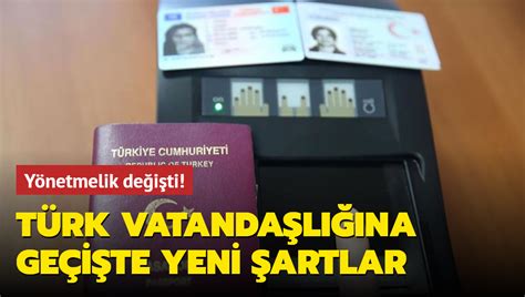 Yönetmelik değişti Türk vatandaşlığına geçişte yeni şartlar