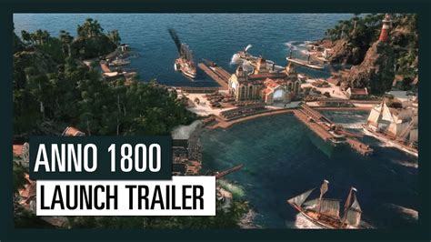 Anno 1800 Launch Trailer Ubisoft De Youtube