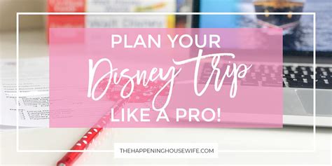 Plan Your Disney Trip Like A Pro All The Tips And Tricks You Need To