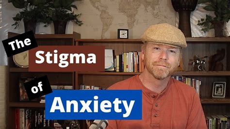 The Stigma Of Anxiety What Is It And How Can We Change Things Youtube