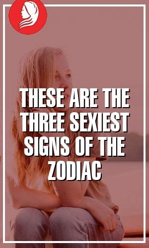 These Are The Three Sexiest Signs Of The Zodiac Zodiac Zodiac Sign Facts My Zodiac Sign