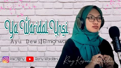 Ya Waridal Unsi Ayu Dewi El Mighwar Cover Reny Kusuma Wardani Youtube