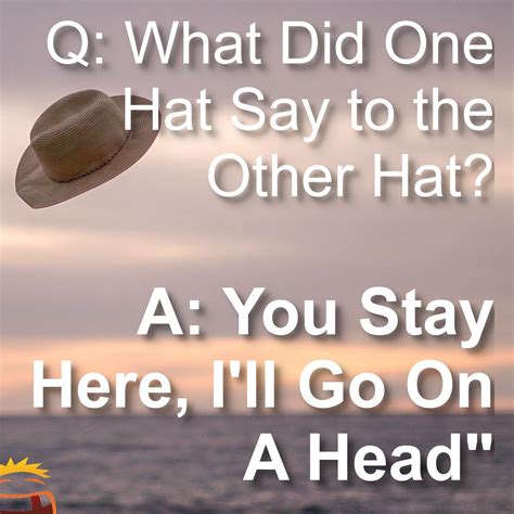 Q What Did One Hat Say To The Other Hat Jokes Joke Of The Day