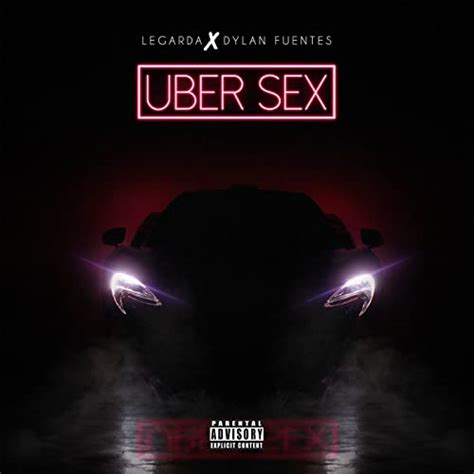 Uber Sex Explicit By Legarda Dylan Fuentes On Amazon Music