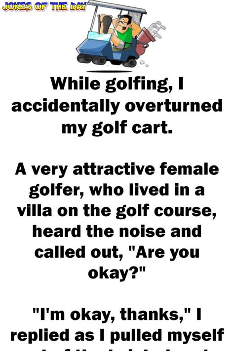While Golfing I Accidentally Overturned My Golf Cart