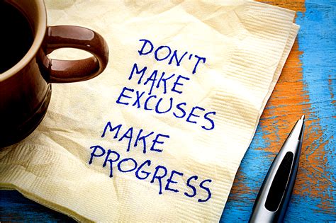 Why Its Time To Stop Making Excuses For Whats Not Working Success