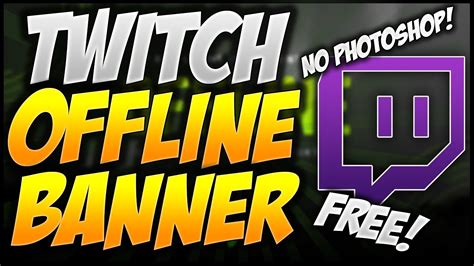 How To Make A Twitch Channel Offline Banner Youtube
