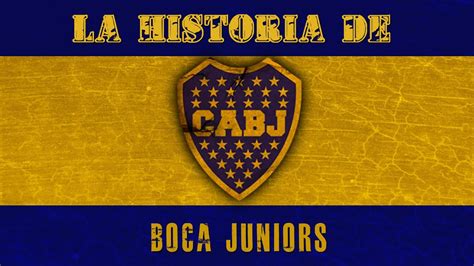 Historia De Boca Juniors BOCA JUNIORS PASION ETERNA YouTube