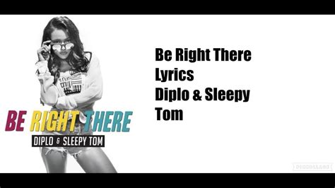 Be Right There Diplo And Sleepy Tom Lyrics Youtube