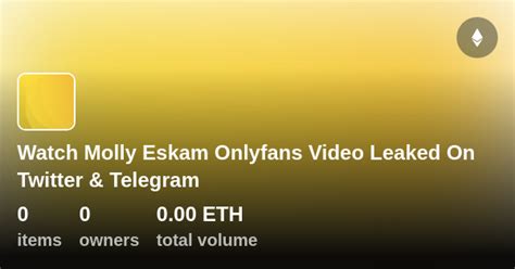 Watch Molly Eskam Onlyfans Video Leaked On Twitter And Telegram Collection Opensea