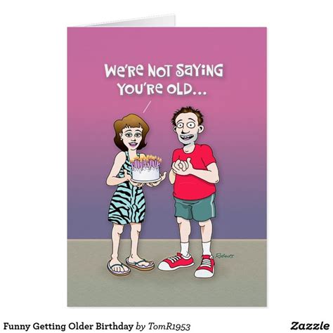 Funny Getting Older Birthday Card In 2022 Old Birthday