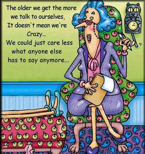 the older we get the more we talk to ourselves old age humor aging humor funny cartoons