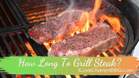 How Long To Grill Steak Champs Bbq