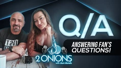 The Two Onions Podcast With Dani Daniels Fans Questions Youtube