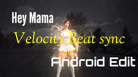 Hey Mama Best Android Edit Velocity Beat Sync Stg Sidha Gaming