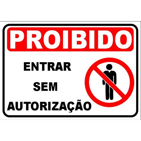 Placa De Aviso Proibido Entrar Sem Autorização Shopee Brasil