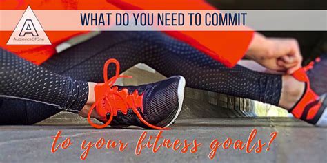 What Do You Need To Stay Committed To Your Fitness Goals Audience Of