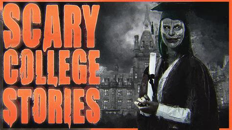 7 True Scary College Horror Stories Vol 3 Youtube