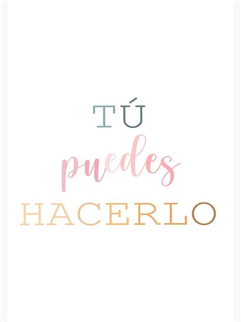 Tu Puedes Hacerlo Spanish Motivational Quote Poster By Yesjustquotes