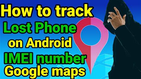 How To Find Your Lost Phone How To Track Lost Android Phone Using