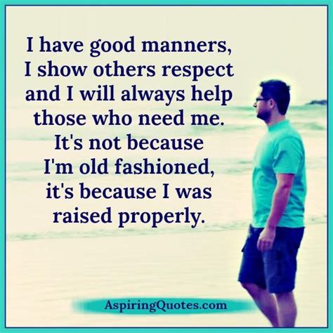 Have Good Manners And Show Others Respect Aspiring Quotes