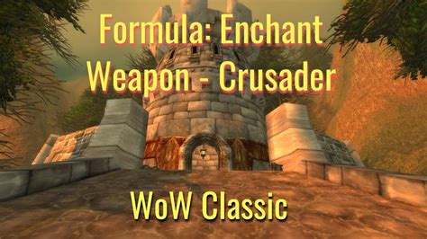 Wow Classic Formula Enchant Weapon Crusader Farming Locations Youtube