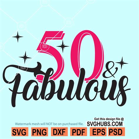 50 And Fabulous Svg 50 And Fabulous Svg 50th Birthday Svg Svg Hubs