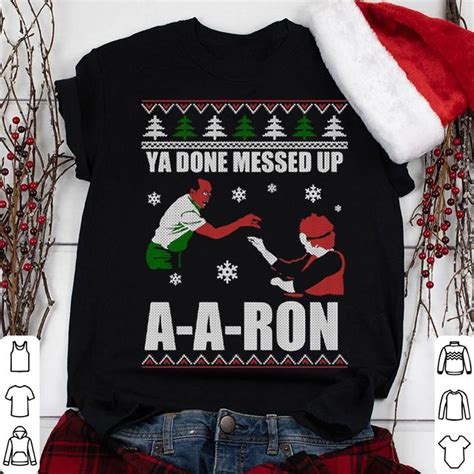 Ya Done Messed Up A A Ron Sweater Shirt Sweater Hoodie Longsleeve