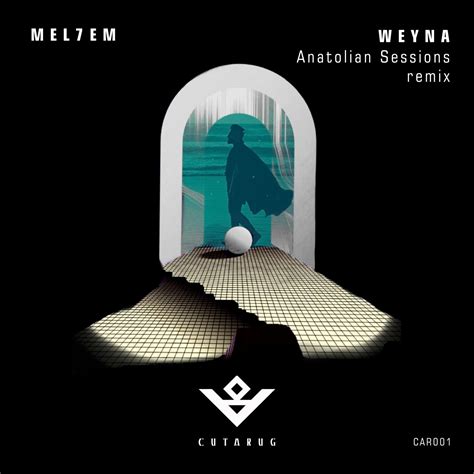 Mel7em Weyna Anatolian Sessions Remix Cutarug Music And Downloads