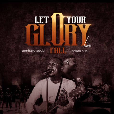 Music Temitayo Adubi Let Your Glory Fall Ft Folabi Nuel