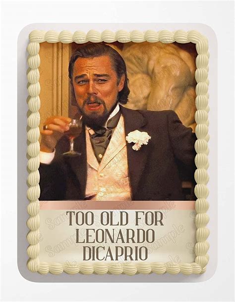 Cakecery Too Old For Leonardo Dicaprio Edible Cake Image