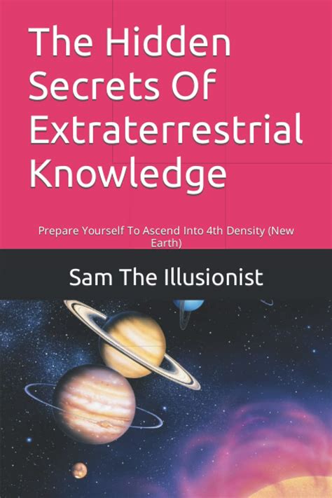 The Hidden Secrets Of Extraterrestrial Knowledge Prepare Yourself To