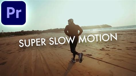 Create This Amazing Super Slow Motion Effect In Adobe Premiere Pro Cc How To Tutorial Youtube