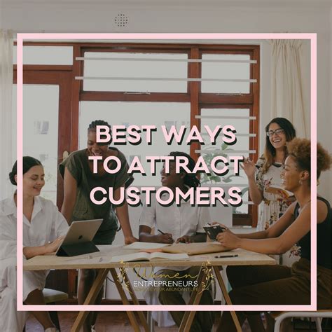 That doesn't mean you're on the outs for good, but she might need time alone to sort through her feelings. 12 Best Ways To Attract Customers | How to attract ...