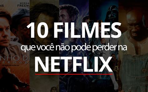 Os Melhores Filmes Para Assistir Na Netflix Em Quando N達o Sabe My Xxx