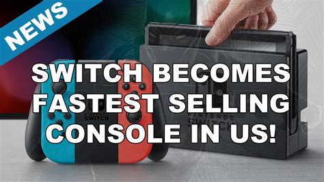 Nintendo Switch Becomes The All Time Fastest Selling Console In The Us Youtube