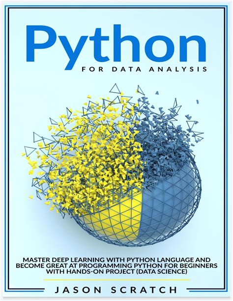 Python For Data Analysis Master Deep Learning With Python Language And Become Great At